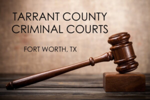 Tarrant County Criminal Courts Fort Worth Judges Misdemeanor And