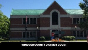 Windsor County District Court The Court Direct